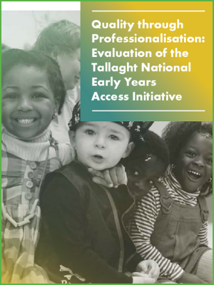 Quality through Professionalisation - Local Evaluation of the Tallaght National Early Years Access Initiative_Cover